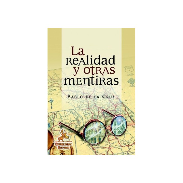 La Realidad Y Otras Mentiras: La Historia De Castilla Y León, Sus Gentes, Su Futuro Incierto (Primera edición)